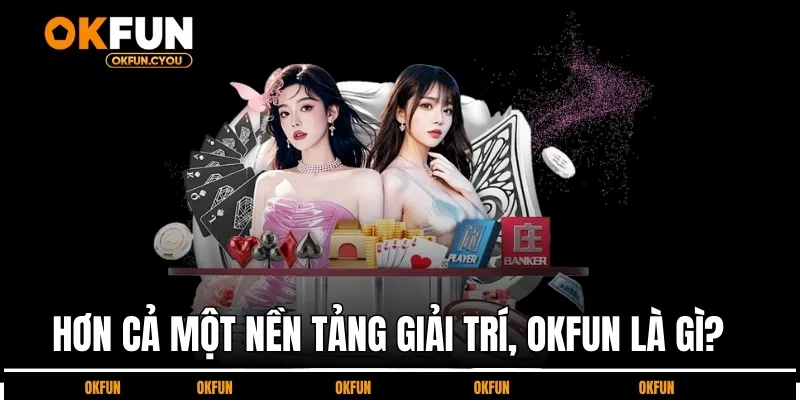 Cùng tìm hiểu nhà cái OKFUN